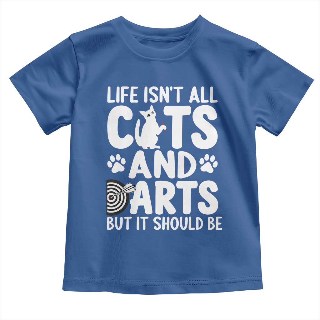Life Is Not All Cats And Darts But It Should Be Toddler T Shirt Funny Dartist Gift - Wonder Print Shop
