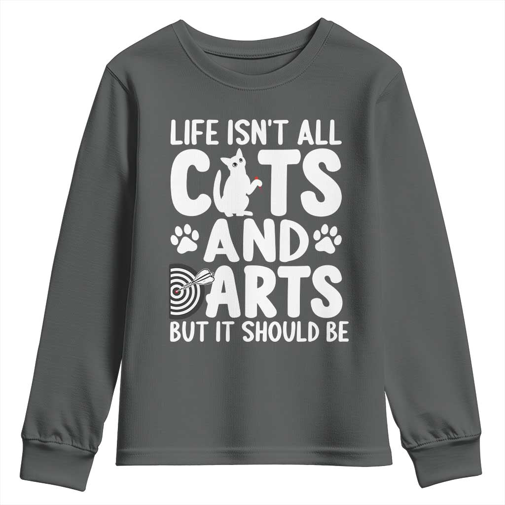 Life Is Not All Cats And Darts But It Should Be Youth Sweatshirt Funny Dartist Gift - Wonder Print Shop