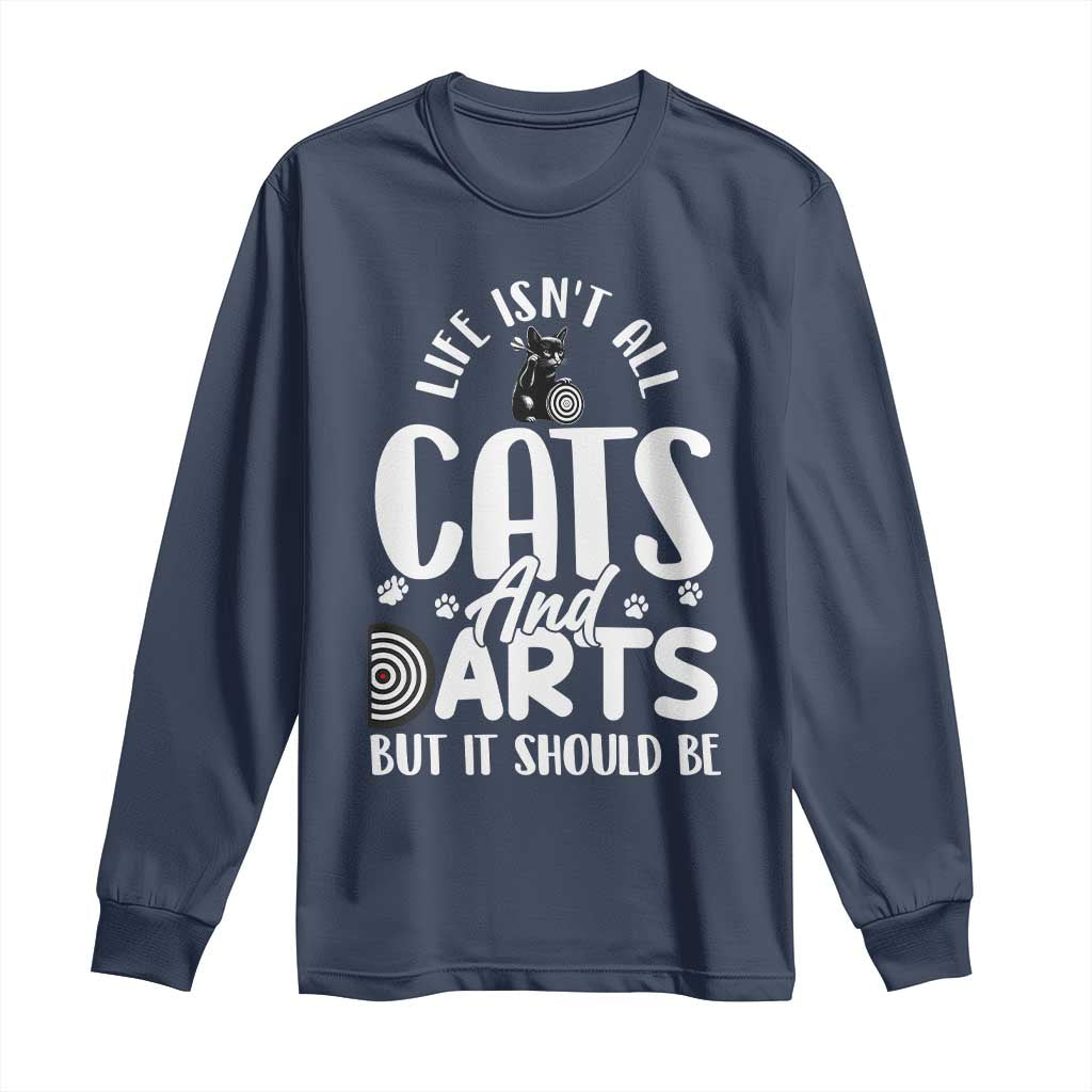 Kitty Lover Dartist Gift Long Sleeve Shirt Life Should Be Cats And Darts - Wonder Print Shop