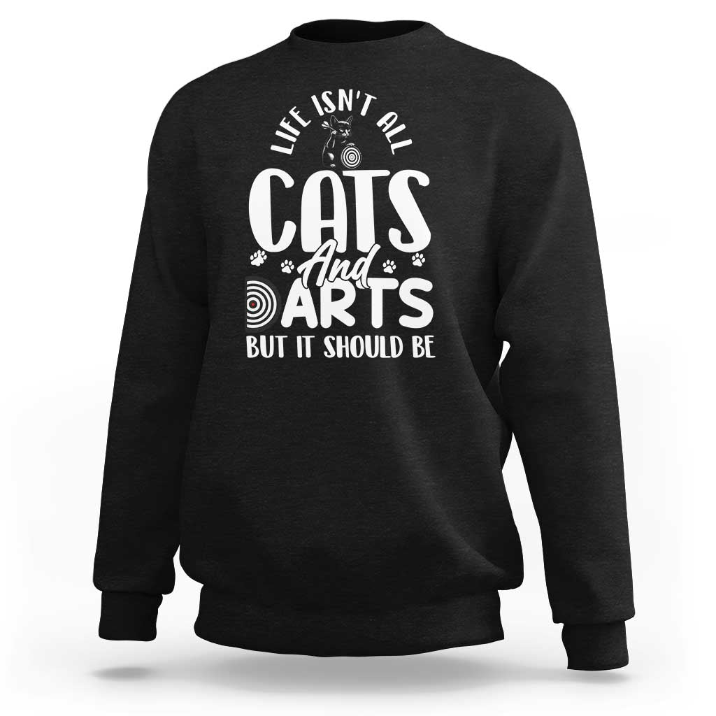 Kitty Lover Dartist Gift Sweatshirt Life Should Be Cats And Darts - Wonder Print Shop