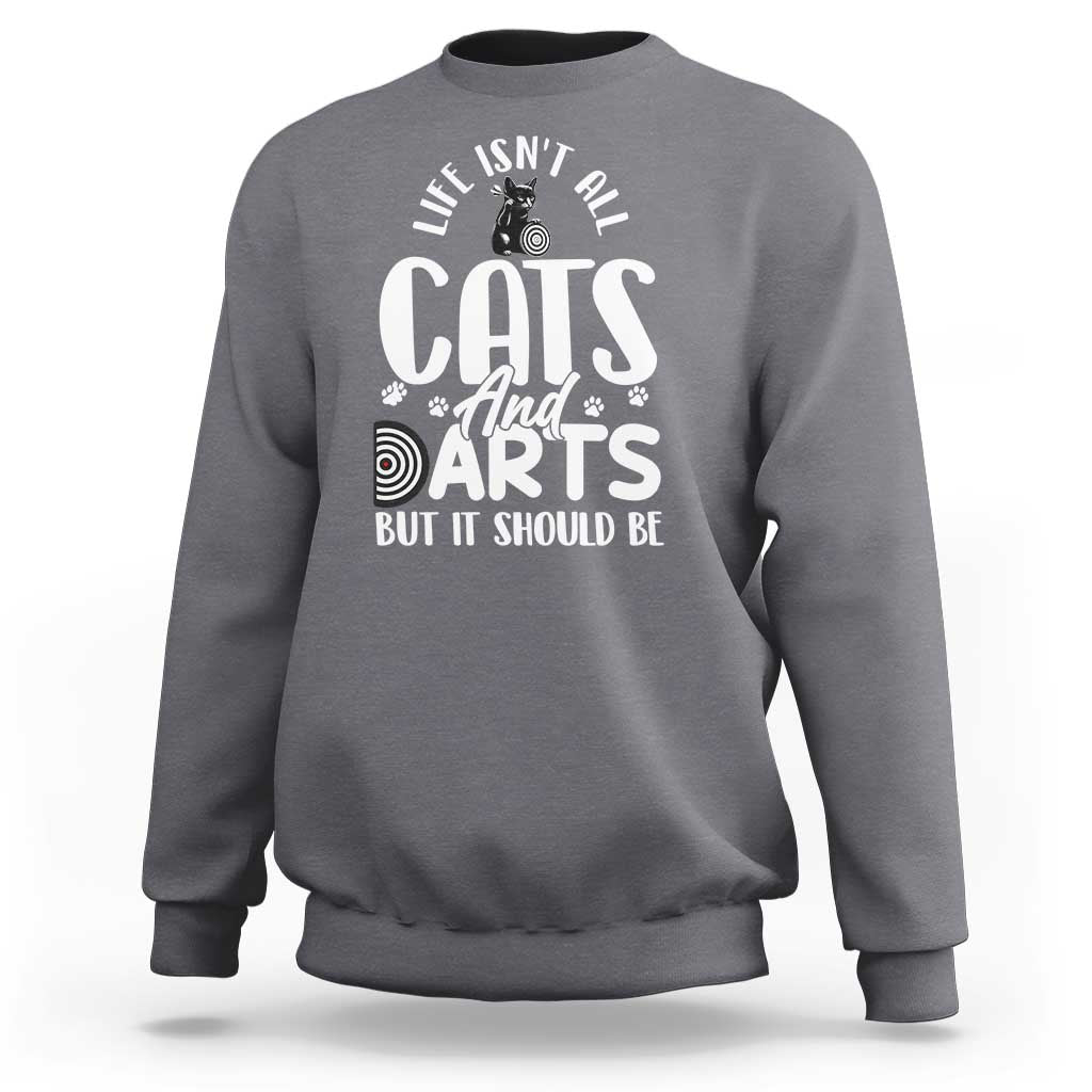 Kitty Lover Dartist Gift Sweatshirt Life Should Be Cats And Darts - Wonder Print Shop