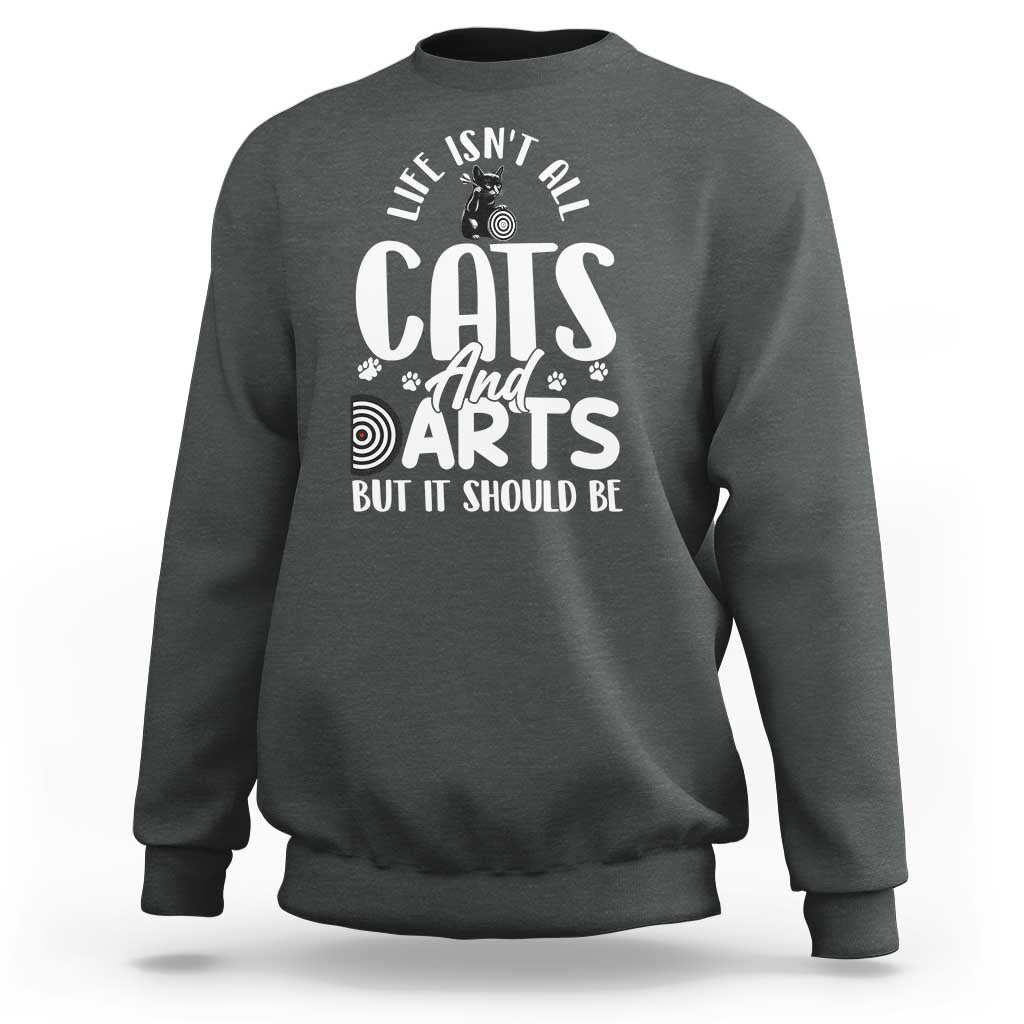 Kitty Lover Dartist Gift Sweatshirt Life Should Be Cats And Darts - Wonder Print Shop