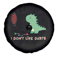 Funny Dinosaur Dartist Player Gift Spare Tire Cover I Do Not Like Darts - Wonder Print Shop