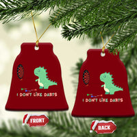 Funny Dinosaur Dartist Player Gift Ceramic Ornament I Do Not Like Darts - Wonder Print Shop