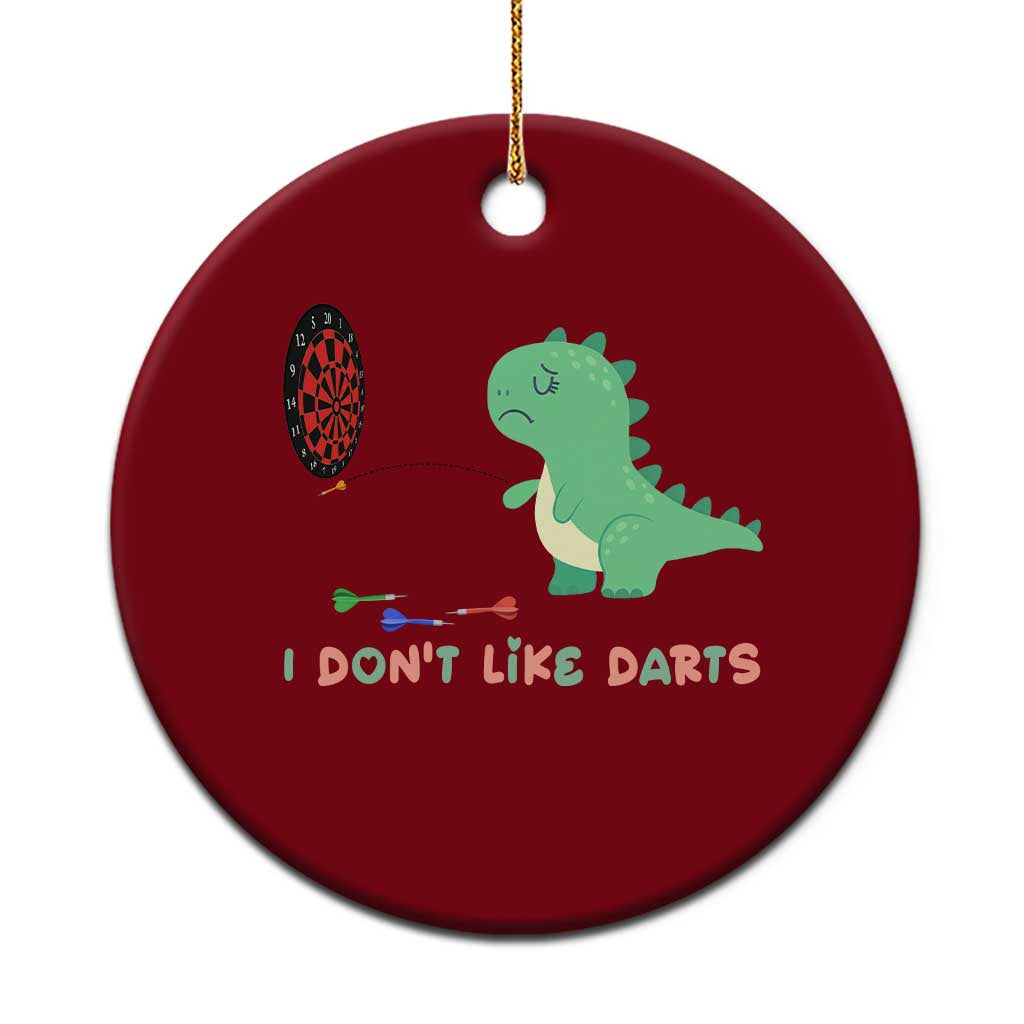 Funny Dinosaur Dartist Player Gift Ceramic Ornament I Do Not Like Darts - Wonder Print Shop