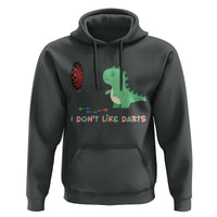 Funny Dinosaur Dartist Player Gift Hoodie I Do Not Like Darts - Wonder Print Shop