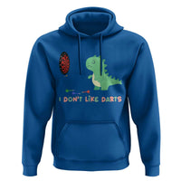 Funny Dinosaur Dartist Player Gift Hoodie I Do Not Like Darts - Wonder Print Shop