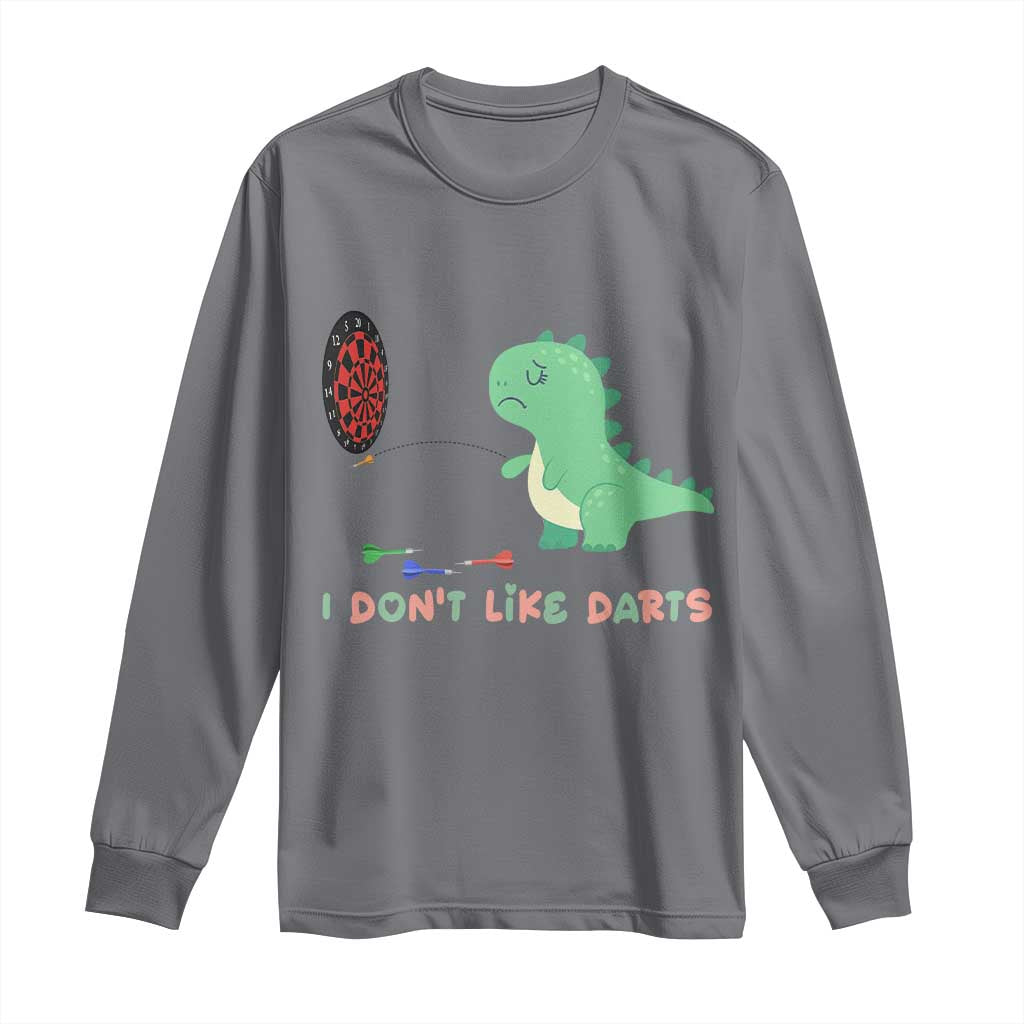 Funny Dinosaur Dartist Player Gift Long Sleeve Shirt I Do Not Like Darts - Wonder Print Shop