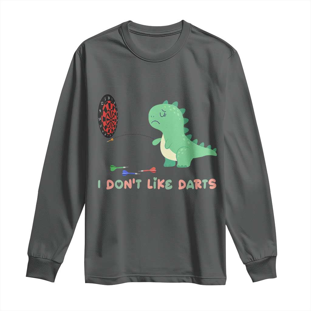 Funny Dinosaur Dartist Player Gift Long Sleeve Shirt I Do Not Like Darts - Wonder Print Shop
