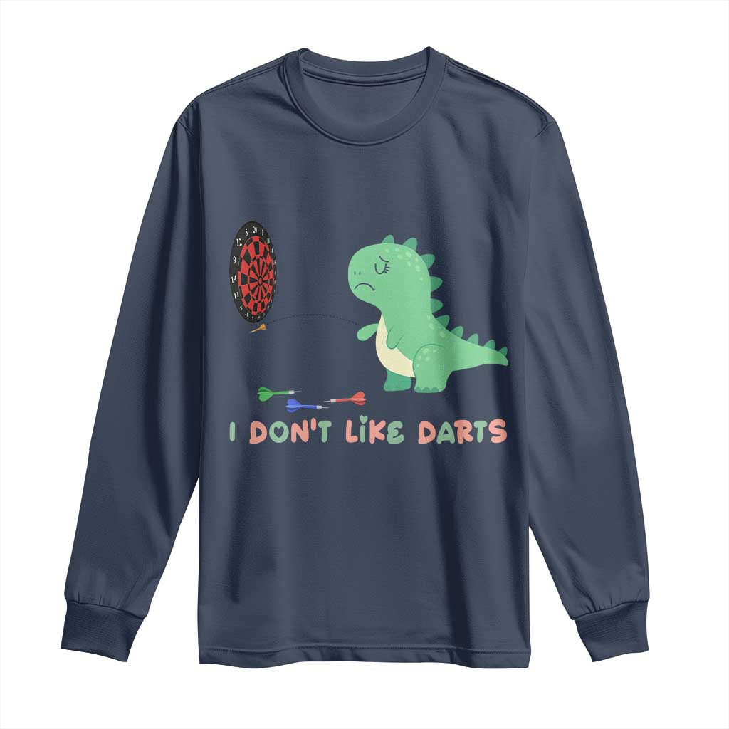Funny Dinosaur Dartist Player Gift Long Sleeve Shirt I Do Not Like Darts - Wonder Print Shop