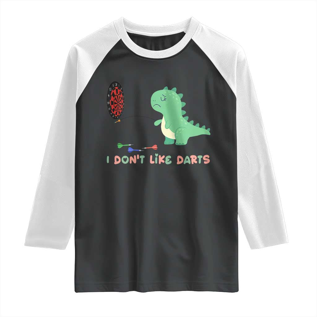 Funny Dinosaur Dartist Player Gift Raglan Shirt I Do Not Like Darts - Wonder Print Shop