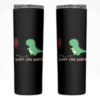 Funny Dinosaur Dartist Player Gift Skinny Tumbler I Do Not Like Darts - Wonder Print Shop