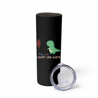 Funny Dinosaur Dartist Player Gift Skinny Tumbler I Do Not Like Darts - Wonder Print Shop