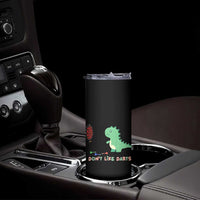 Funny Dinosaur Dartist Player Gift Skinny Tumbler I Do Not Like Darts - Wonder Print Shop