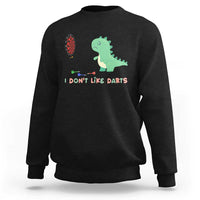 Funny Dinosaur Dartist Player Gift Sweatshirt I Do Not Like Darts - Wonder Print Shop