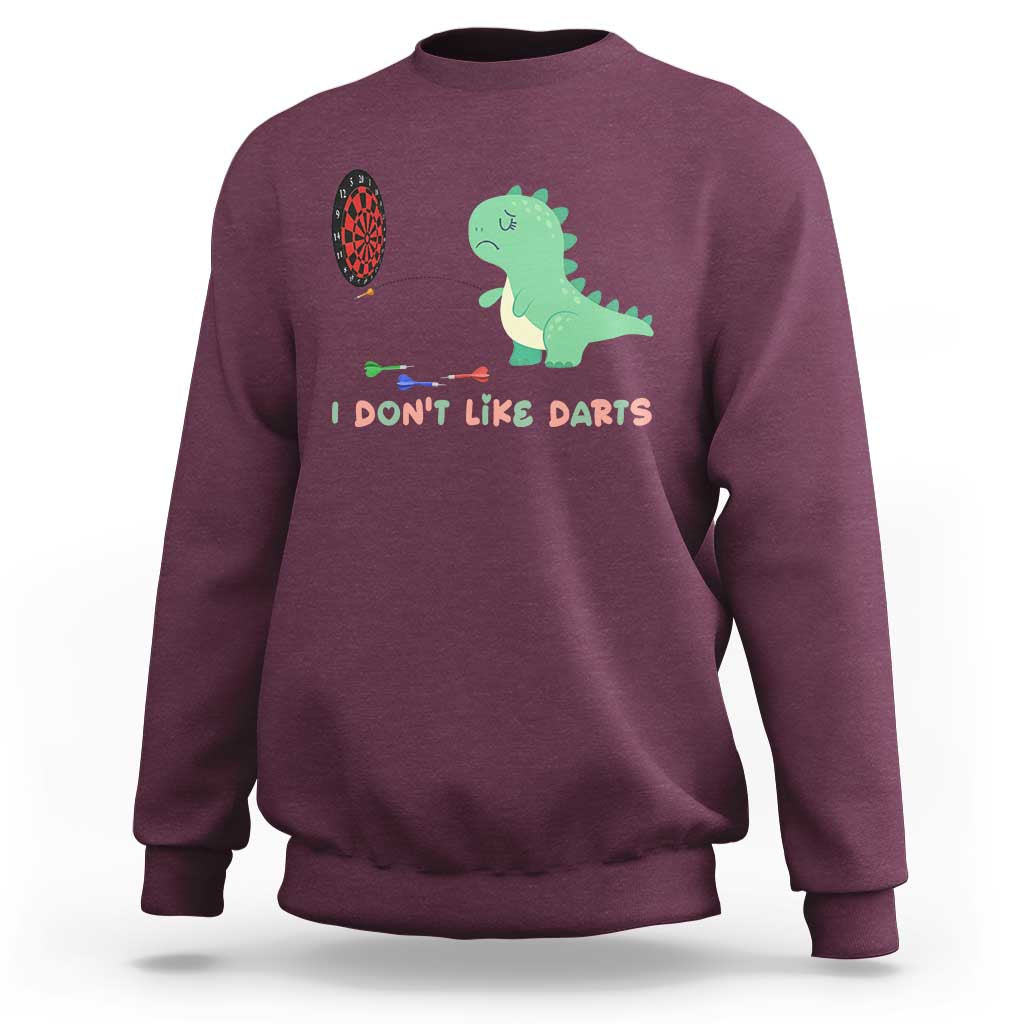 Funny Dinosaur Dartist Player Gift Sweatshirt I Do Not Like Darts - Wonder Print Shop