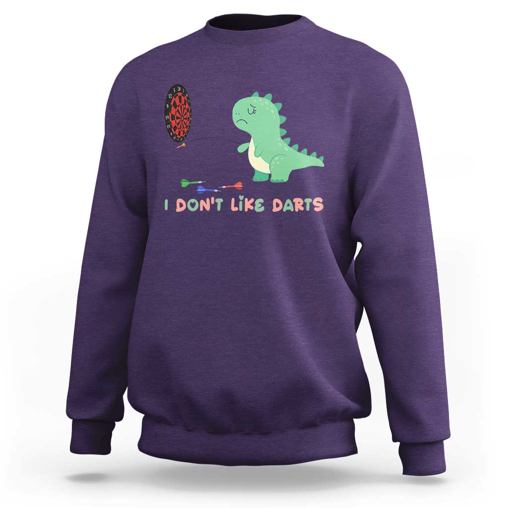 Funny Dinosaur Dartist Player Gift Sweatshirt I Do Not Like Darts - Wonder Print Shop