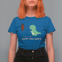 Funny Dinosaur Dartist Player Gift T Shirt For Women I Do Not Like Darts - Wonder Print Shop