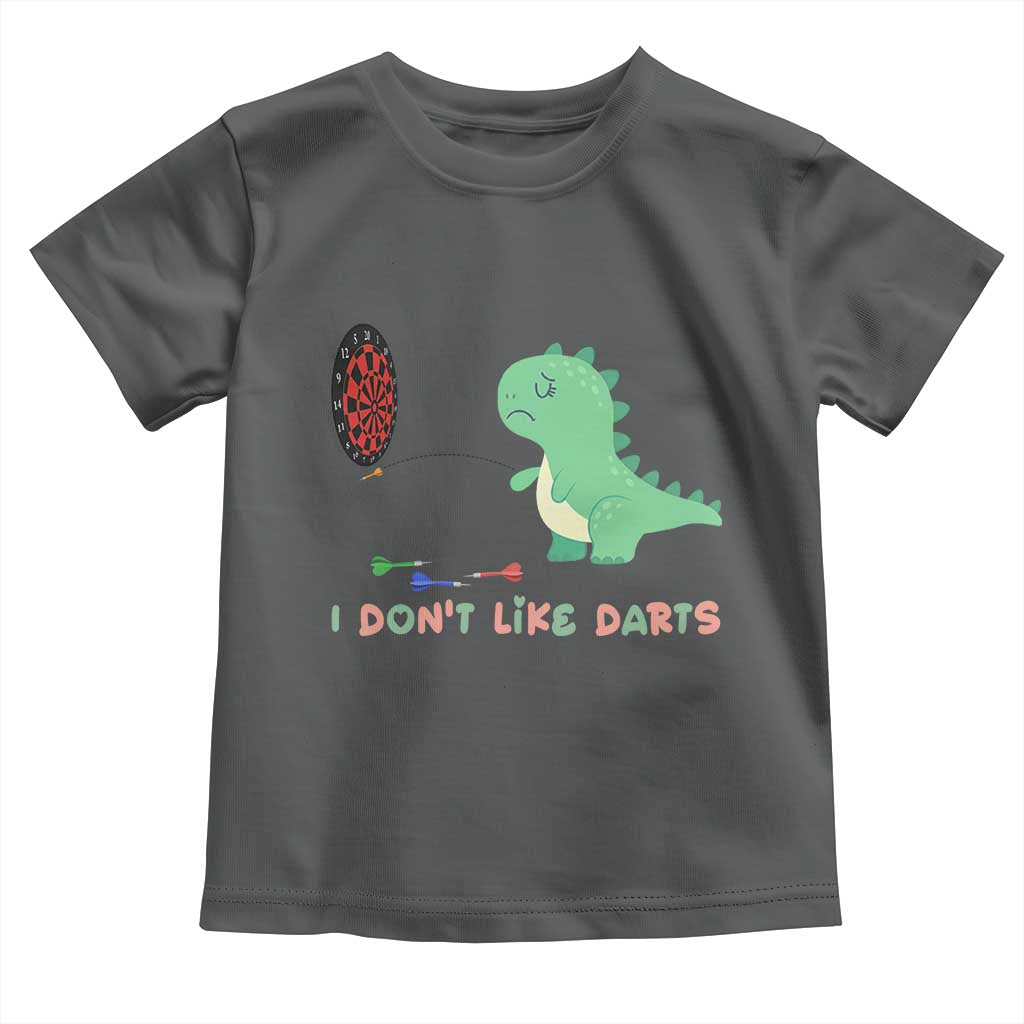 Funny Dinosaur Dartist Player Gift Toddler T Shirt I Do Not Like Darts - Wonder Print Shop