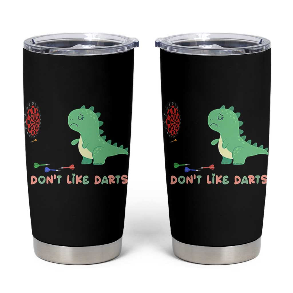 Funny Dinosaur Dartist Player Gift Tumbler Cup I Do Not Like Darts - Wonder Print Shop