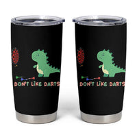 Funny Dinosaur Dartist Player Gift Tumbler Cup I Do Not Like Darts - Wonder Print Shop
