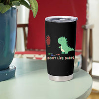 Funny Dinosaur Dartist Player Gift Tumbler Cup I Do Not Like Darts - Wonder Print Shop