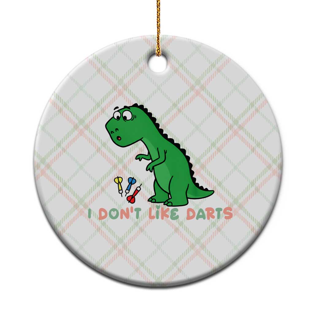 Funny Dinosaur Short Arms Problem Ceramic Ornament I Do Not Like Darts - Wonder Print Shop