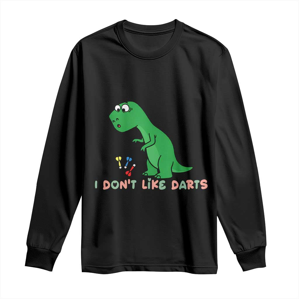 Funny Dinosaur Short Arms Problem Long Sleeve Shirt I Do Not Like Darts - Wonder Print Shop
