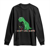 Funny Dinosaur Short Arms Problem Long Sleeve Shirt I Do Not Like Darts - Wonder Print Shop