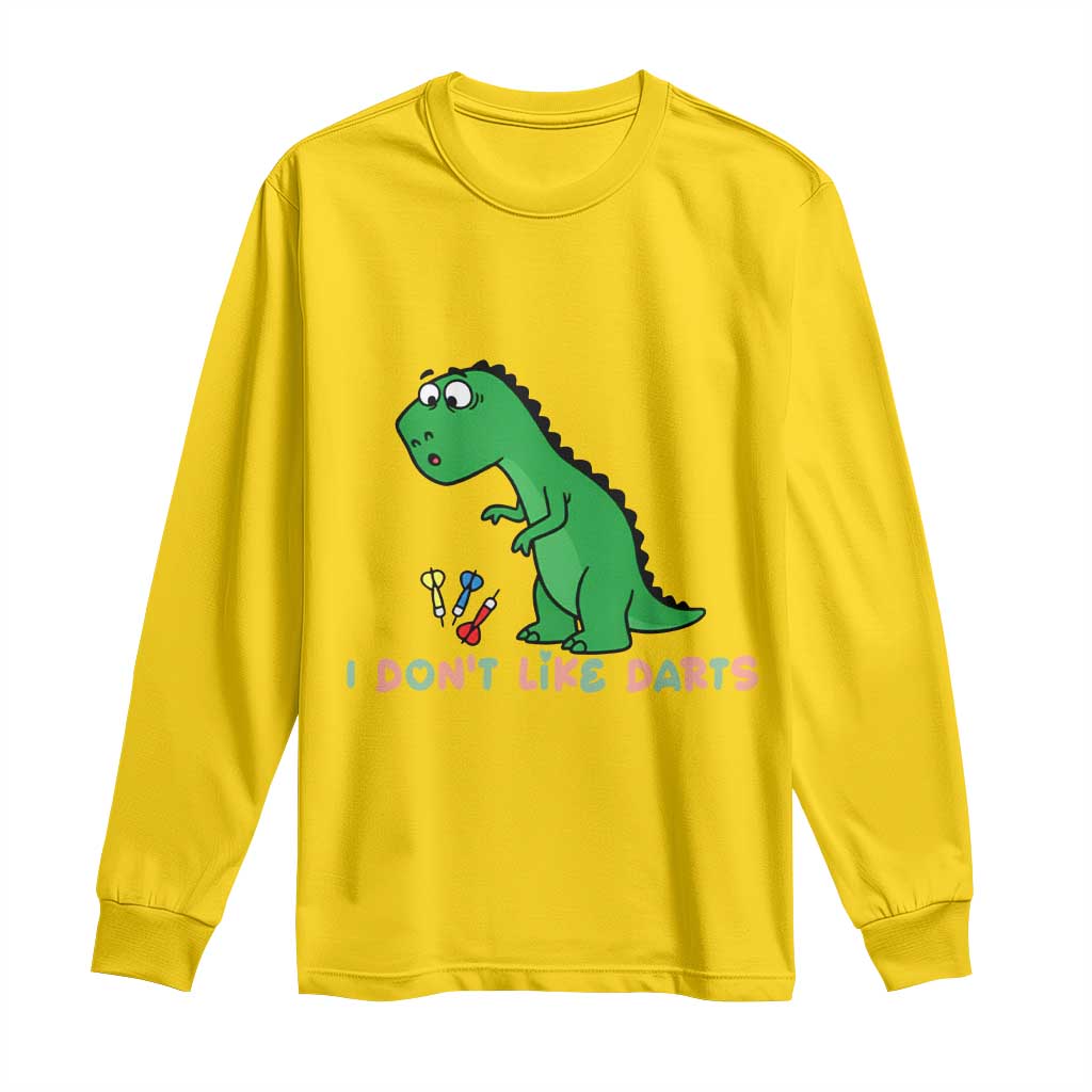 Funny Dinosaur Short Arms Problem Long Sleeve Shirt I Do Not Like Darts - Wonder Print Shop