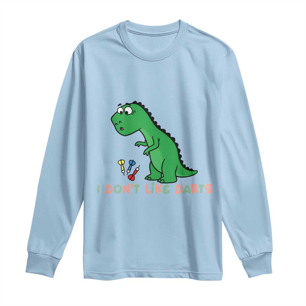Funny Dinosaur Short Arms Problem Long Sleeve Shirt I Do Not Like Darts - Wonder Print Shop