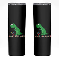 Funny Dinosaur Short Arms Problem Skinny Tumbler I Do Not Like Darts - Wonder Print Shop