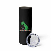 Funny Dinosaur Short Arms Problem Skinny Tumbler I Do Not Like Darts - Wonder Print Shop