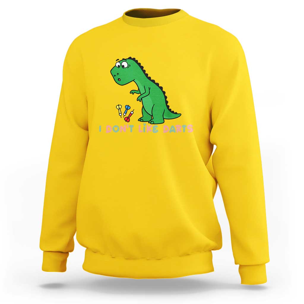Funny Dinosaur Short Arms Problem Sweatshirt I Do Not Like Darts - Wonder Print Shop
