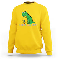 Funny Dinosaur Short Arms Problem Sweatshirt I Do Not Like Darts - Wonder Print Shop