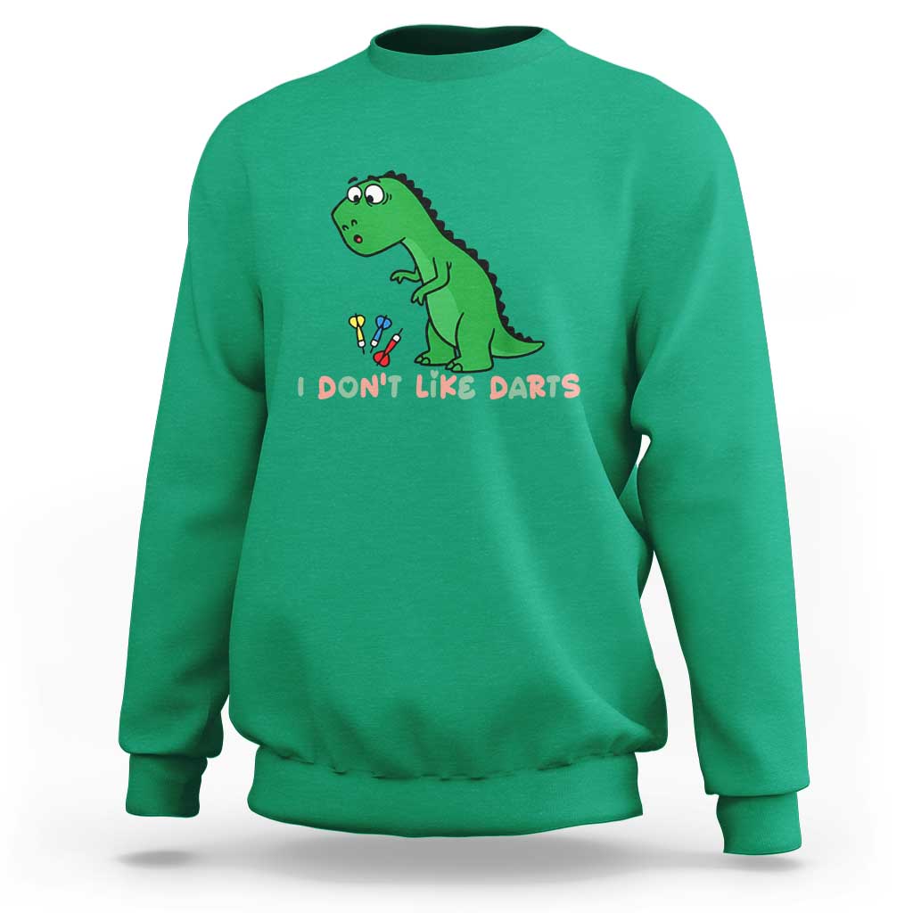 Funny Dinosaur Short Arms Problem Sweatshirt I Do Not Like Darts - Wonder Print Shop