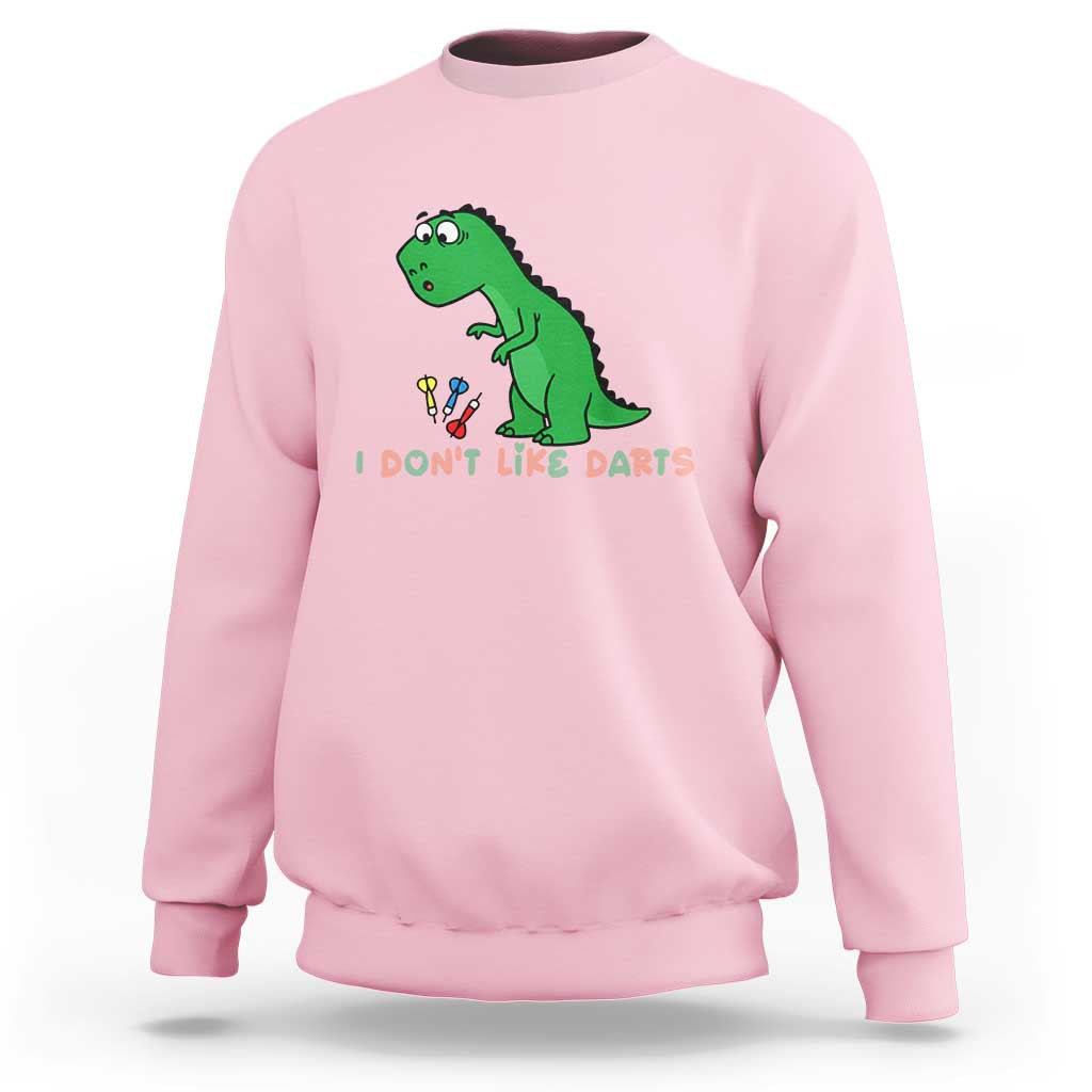 Funny Dinosaur Short Arms Problem Sweatshirt I Do Not Like Darts - Wonder Print Shop