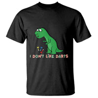Funny Dinosaur Short Arms Problem T Shirt I Do Not Like Darts - Wonder Print Shop