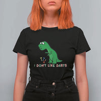 Funny Dinosaur Short Arms Problem T Shirt For Women I Do Not Like Darts - Wonder Print Shop