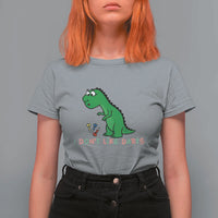 Funny Dinosaur Short Arms Problem T Shirt For Women I Do Not Like Darts - Wonder Print Shop