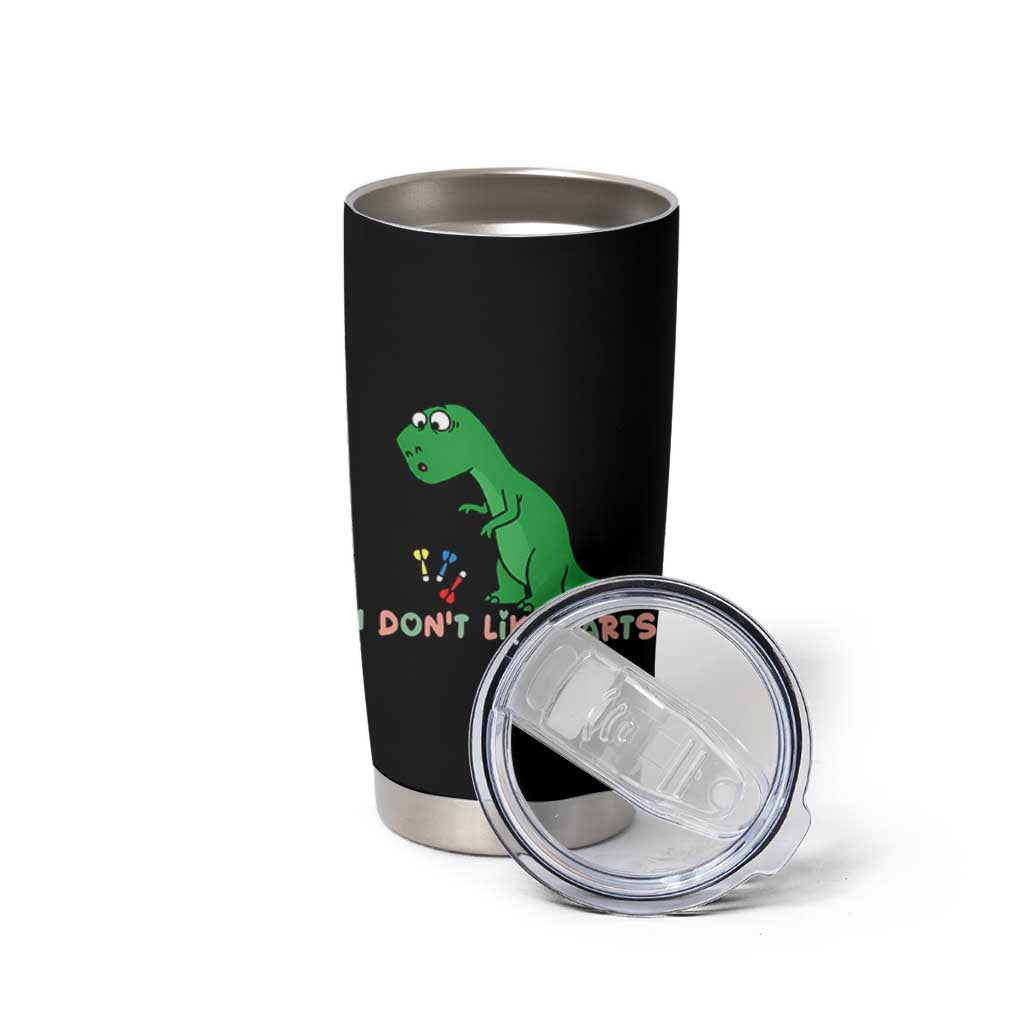 Funny Dinosaur Short Arms Problem Tumbler Cup I Do Not Like Darts - Wonder Print Shop