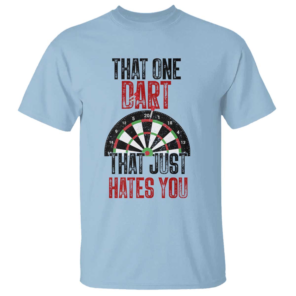 That One Dart That Just Hates You T Shirt Funny Dartist Gift - Wonder Print Shop