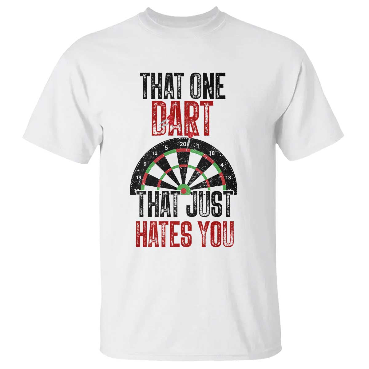 That One Dart That Just Hates You T Shirt Funny Dartist Gift - Wonder Print Shop