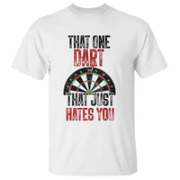 That One Dart That Just Hates You T Shirt Funny Dartist Gift - Wonder Print Shop