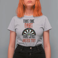 That One Dart That Just Hates You T Shirt For Women Funny Dartist Gift - Wonder Print Shop