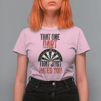 That One Dart That Just Hates You T Shirt For Women Funny Dartist Gift - Wonder Print Shop