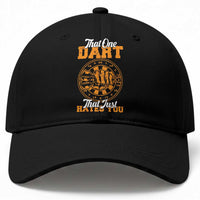 Funny Dartist Pub Game Baseball Cap That One Dart That Just Hates You