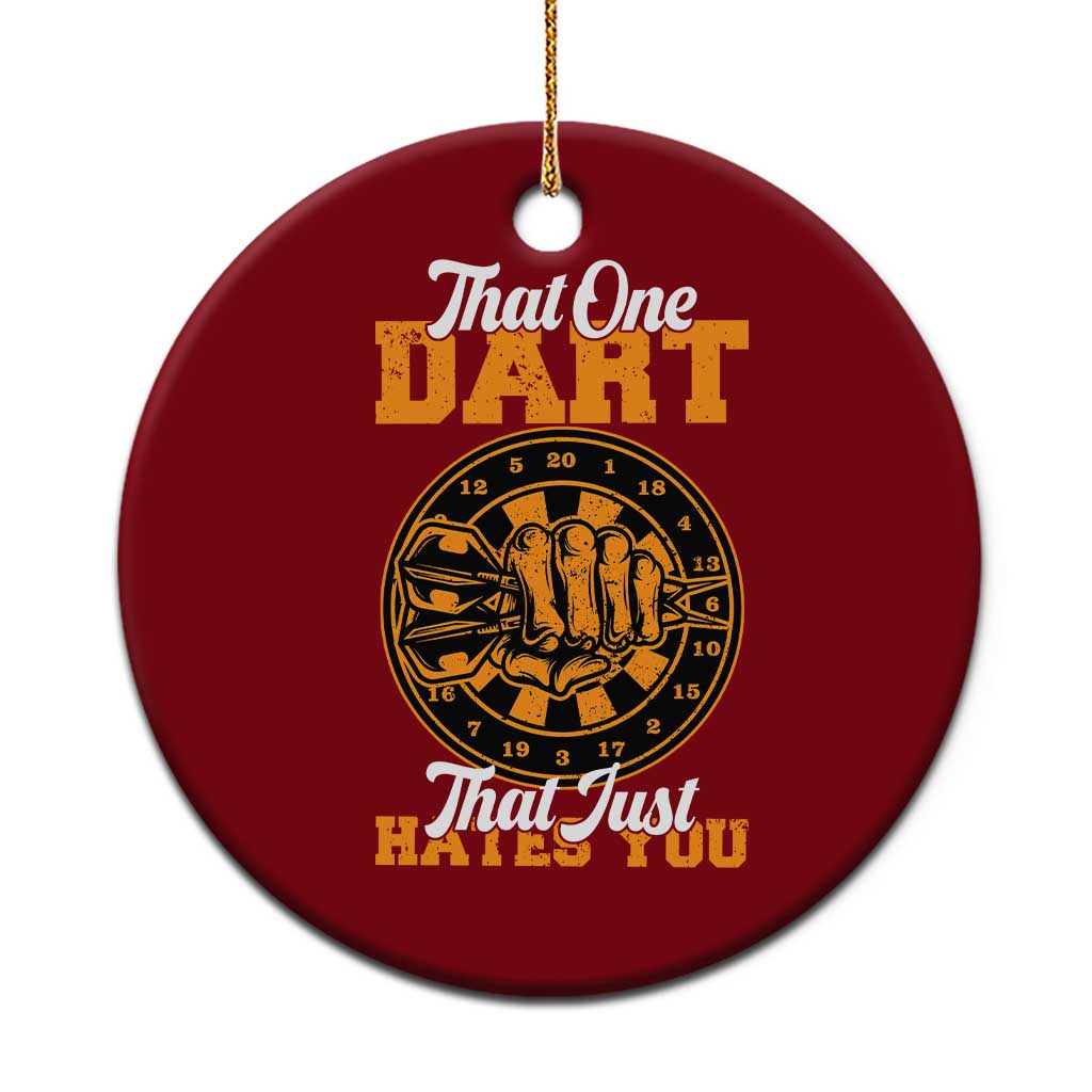 Funny Dartist Pub Game Ceramic Ornament That One Dart That Just Hates You - Wonder Print Shop