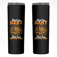 Funny Dartist Pub Game Skinny Tumbler That One Dart That Just Hates You - Wonder Print Shop