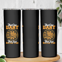 Funny Dartist Pub Game Skinny Tumbler That One Dart That Just Hates You - Wonder Print Shop